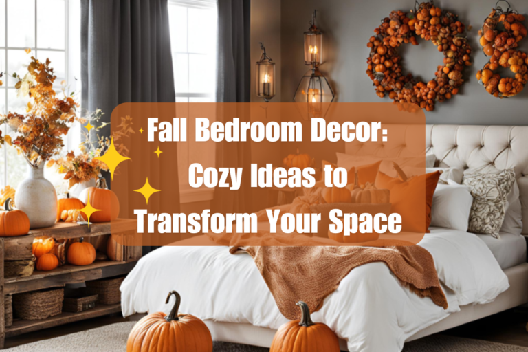 Fall Bedroom Decor: Cozy Ideas to Transform Your Space