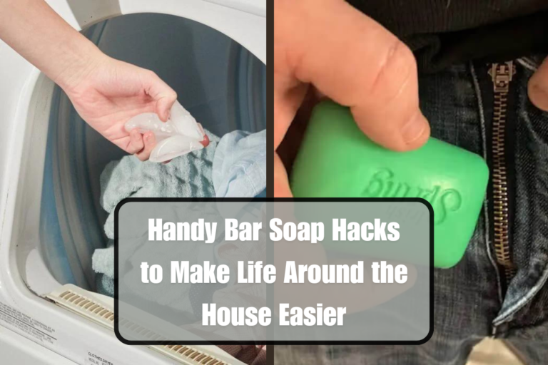 Handy Bar Soap Hacks to Make Life Around the House Easier