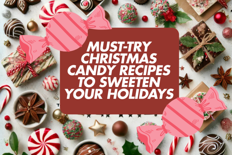 Must-Try Christmas Candy Recipes to Sweeten Your Holidays