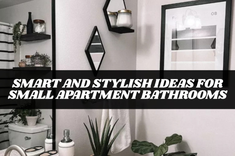 Smart and Stylish Ideas for Small Apartment Bathrooms