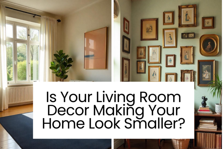 Is Your Living Room Decor Making Your Home Look Smaller?